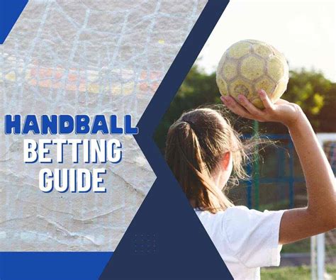 Handball Betting 101: The Comprehensive Guide To Winning .